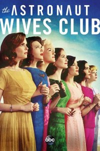 Постер к Клуб жён астронавтов (1 сезон) / The Astronaut Wives Club (2015)