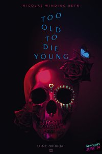 Постер к Слишком стар, чтобы умирать молодым (1 сезон) / Too Old to Die Young (2019) WEB-DLRip