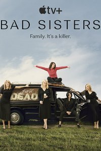 Постер к Заговор сестёр Гарви (1 сезон) / Bad Sisters (2022) WEB-DLRip