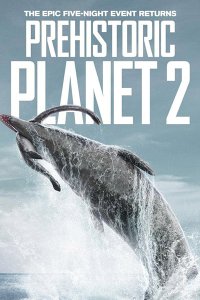 Постер к Доисторическая планета (2 сезон) / Prehistoric Planet (2023) WEB-DLRip