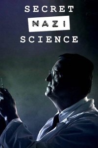 Постер к Тайная наука нацистов (1 сезон) / Secret Nazi Science (2024) WEB-DLRip